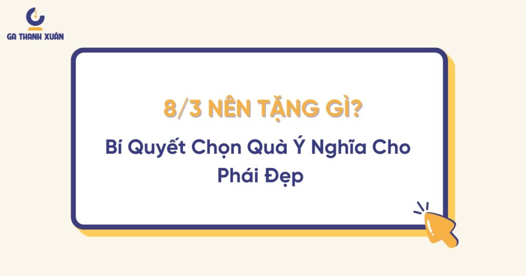8/3 nên tặng gì