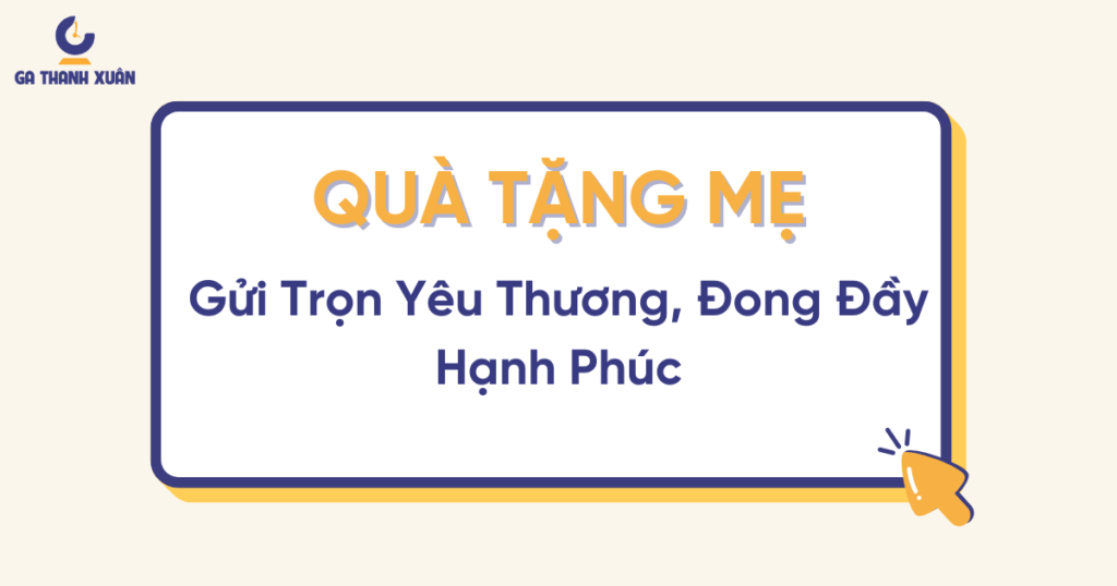 Quà Tặng Mẹ: Gửi Trọn Yêu Thương