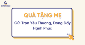 Quà Tặng Mẹ: Gửi Trọn Yêu Thương