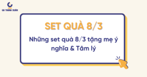 SET QUÀ 8/3 TẶNG MẸ Ý NGHĨA